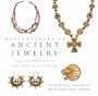 Masterpieces of Ancient Jewelry: Exquisite Objects from the Cradle of Civilization