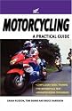 Motorcycling: A Practical Guide to Compulsory Basic Training, How to Pass the Test and Advanced Riding Techniques
