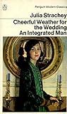 Cheerful weather for the wedding ; and, An integrated man : two short novels