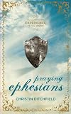 Praying Ephesians: Live Strong! You’ve Been Chosen for Greatness