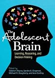 The Adolescent Brain: Learning, Reasoning, and Decision Making