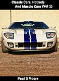 Classic Cars, Hot Rods, and Muscle Cars - Volume 1