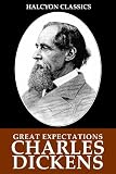 Great Expectations and Other Works by Charles Dickens (Unexpurgated Edition) (Halcyon Classics)