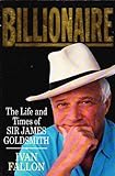 Billionaire : the life and times of Sir James Goldsmith