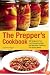 The Prepper's Cookbook: 300 Recipes to Turn Your Emergency Food into Nutritious, Delicious, Life-Saving Meals