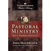 Pastoral Ministry: How to Shepherd Biblically (MacArthur Pastor's Library)