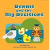 Dennis and the Big Decisions