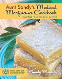 Aunt Sandy's Medical Marijuana Cookbook: Comfort Food for Mind and Body