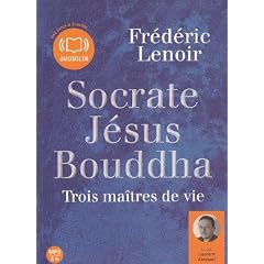 Socrate J�sus Bouddha, trois ma�tres de vie  (op) - Audio livre 1CD MP3 582 Mo