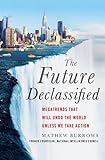 The Future, Declassified: Megatrends That Will Undo the World Unless We Take Action