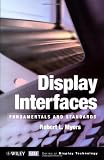 Display Interfaces: Fundamentals & Standards