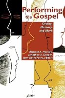 Performing the Gospel: Orality, Memory, and Mark