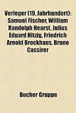 Produkt-Bild: Verleger (19. Jahrhundert): Samuel Fischer, William Randolph Hearst, Julius Eduard Hitzig, Friedrich Arnold Brockhaus, Bruno Cassirer