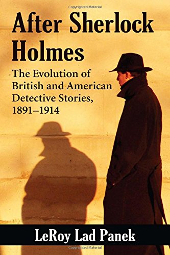 After Sherlock Holmes: The Evolution of British and American Detective Stories, 1891-1914