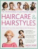 The professional's illustrated guide to haircare & hairstyles : with 280 style ideas and step-by-step techniques