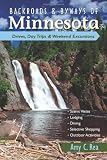 Backroads and Byways of Minnesota: Drives, Day Trips and Weekend Excursions (Backroads and Byways)