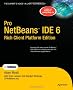 Pro NetBeans IDE 6: Rich Client Platform Edition (Expert's Voice in Java)