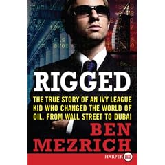 Rigged LP: The True Story of an Ivy League Kid Who Changed the World of Oil, from Wall Street to Dubai