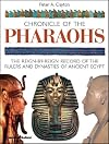 Chronicle of the Pharaohs: The Reign-By-Reign Record of the Rulers and Dynasties of Ancient Egypt With 350 Illustrations 130 in Color (Chronicles S.)