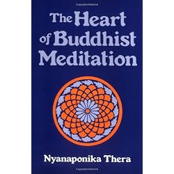 The Heart of Buddhist Meditation: Satipatthna : A Handbook of Mental Training Based on the Buddha's Way of Mindfulness, With an Anthology of Relevant Texts Translated from the Pali and