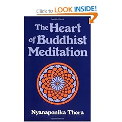 The Heart of Buddhist Meditation: Satipatthna: A Handbook of Mental Training Based on the Buddha's Way of Mindfulness