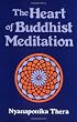 The Heart of Buddhist Meditation: Satipatthna: A Handbook of Mental Training Based on the Buddha's Way of Mindfulness