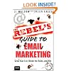 The Rebel's Guide to Email Marketing: Grow Your List, Break the Rules, and Win (Que Biz-Tech)
