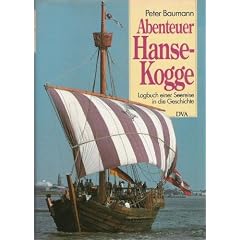 Abenteuer Hanse - Kogge. Logbuch einer Seereise in die Geschichte