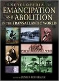 Encyclopedia of Emancipation and Abolition in the Transatlantic World