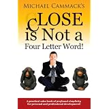 Close is Not a Four Letter Word! (Paperback)