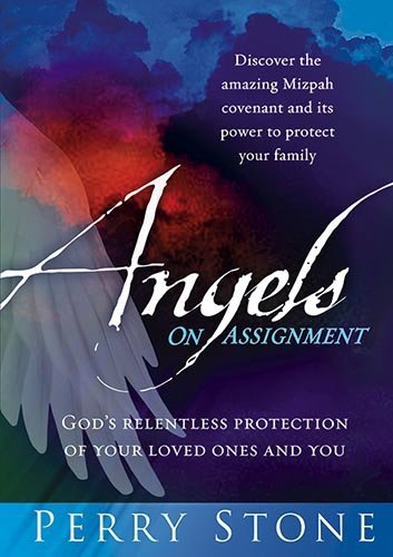 Angels On Assignment: God's Relentless Protection of Your Loved Ones and You