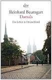 Damals: Ein Leben in Deutschland. 1929 - 2003