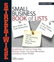 Streetwise Small Business Book Of Lists: Hundreds of Lists to Help You Reduce Costs, Increase Revenues, and Boost Your Profits