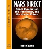 mars direct space exploration the red planet and the human future a special from tarcher penguin
