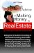 Investment Advice For Making Money In Real Estate: A Beginner's Guide For Investing In Real Estate Including Real Estate Marketing, Foreclosure ... Renting Out Or Buying And Selling Real Estate