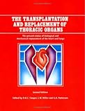 The Transplantation and Replacement of Thoracic Organs: The Present Status of Biological and Mechanical Replacement  of the Heart and Lungs
