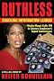 Ruthless: A Tell-All Book About Oprah Winfrey Ruthless: A Tell-All Book About Oprah Winfrey