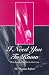 I Need You to Know: Words from the Heart for the One I Love by H. Thomas Saylor