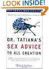 Dr. Tatiana's Sex Advice to All Creation: The Definitive Guide to the Evolutionary Biology of Sex