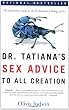 Dr. Tatiana's Sex Advice to All Creation: The Definitive Guide to the Evolutionary Biology of Sex