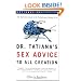 Dr. Tatiana's Sex Advice to All Creation: The Definitive Guide to the Evolutionary Biology of Sex
