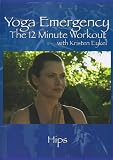 Yoga Emergency the 12 Minute Workout: Hips