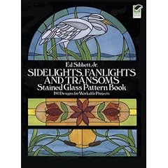 Sidelights, Fanlights and Transoms: Stained Glass Pattern Book (Dover Stained Glass Instruction)
