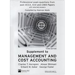 Management and Cost Accounting Professional Question Supplement, Third Edition, Professional exam questions from past ACCA, ICAI and CIMA Papers with selected answers