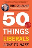 50 Things Liberals Love to Hate