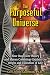 The Purposeful Universe: How Quantum Theory and Mayan Cosmology Explain the Origin and Evolution of Life