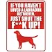New  If U Haven't Loved A Labrador Retriever , Just Shut The Flabrador Retrieverlabrador Retrieverk Up !  Parking Sign Dog