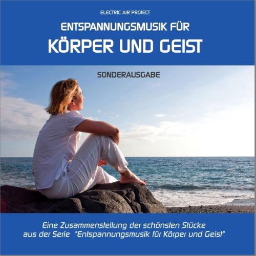 gemafrei-music.de Entspannungsmusik f&uuml;r K&ouml;rper und Geist - Sonderausgabe (Best of ... zum Kennenlernen)