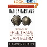 Bad Samaritans: The Myth of Free Trade and the Secret History of Capitalism by Ha-Joon Chang