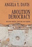 Abolition Democracy: Beyond Prisons, Torture, and Empire  Interviews with Angela Y. Davis (Open Media)